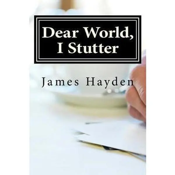 USED Book - Dear World, I Stutter: A Series of Open Letters From A Person Who Stutters by Hayden, James (Paperback) - english