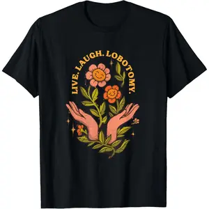 Live Laugh Lobotomy Black Adult Unisex T-Shirt Graphic tees