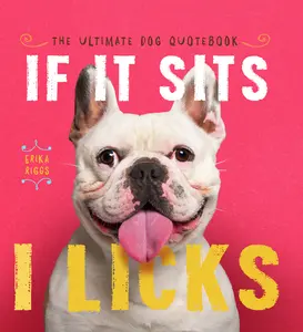USED-If It Sits, I Licks by Sargent, Erika (Hardcover)