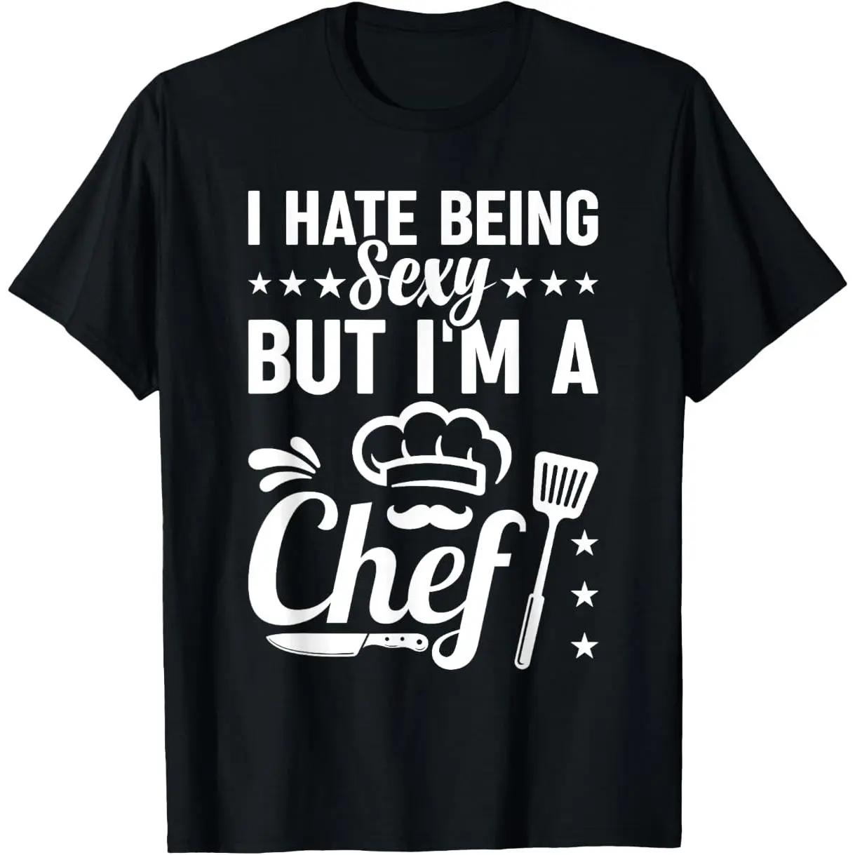 I Hate Being Sexy But I'm A Chef Cooking Chef Sexy Cook Chef T-Shirt summer graphic tees