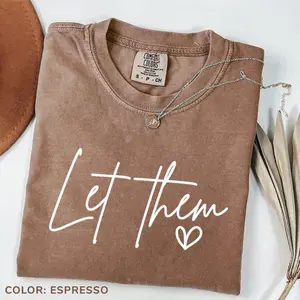 Comfort Colors Let Them Shirt, Inspirational Shirt, Positive Saying T-Shirt, Inspirational Quotes Tee, Self Love Gift