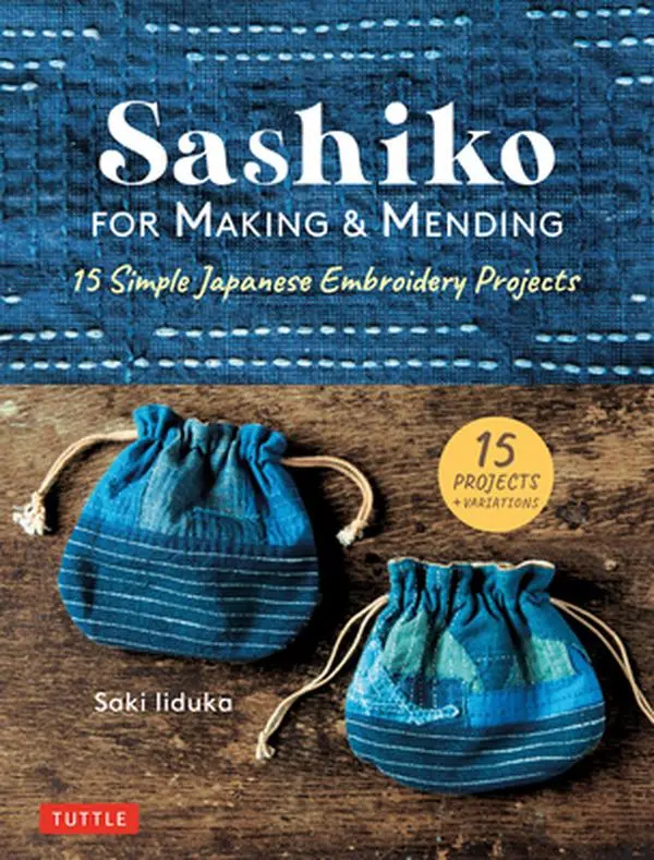 Sashiko for Making & Mending: 15 Simple Japanese Embroidery Projects -- Saki Iiduka, Hardcover