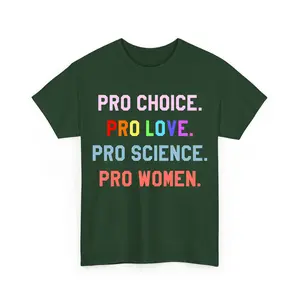 Pro Choice Pro Love Pro Science Pro Women Shirts