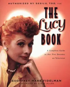 USED-The Lucy Book: A Complete Guide to Her Five Decades on Television by Geoffrey Mark Fidelman (Paperback)