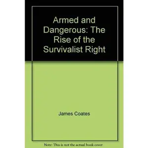 USED-Armed and Dangerous: The Rise of the Survivalist Right by James Coates (Paperback)