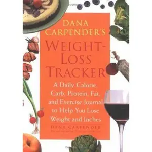 USED-Dana Carpender's Weight-Loss Tracker: A Daily Calorie, Carb, Protein, Fat, And Exercise Journal To Help You Lose Weight And Inches by Dana Carpender (Paperback)