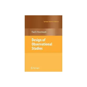 Design of Observational Studies - (Springer Statistics) by  Paul R Rosenbaum (Paperback)