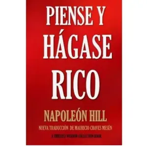 Piense y Hágase Rico.: Nueva Traducción, Basada En La Versión Original 1937. (Timeless Wisdom Collection) (Volume 56) (Spanish Edition)