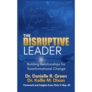 The Disruptive Leader: Building Relationships for Transformational Change Paperback – February 7, 2025