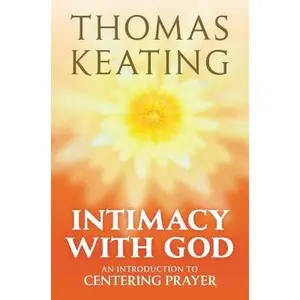USED-Intimacy with God An Introduction to Centering Prayer by Keating, Thomas (Paperback)