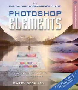 USED-The Digital Photographer's Guide to Photoshop Elements, Revised & Updated: Improve Your Photos and Create Fantastic Special Effects (A Lark Photography Book) by Barry Beckham (Paperback)