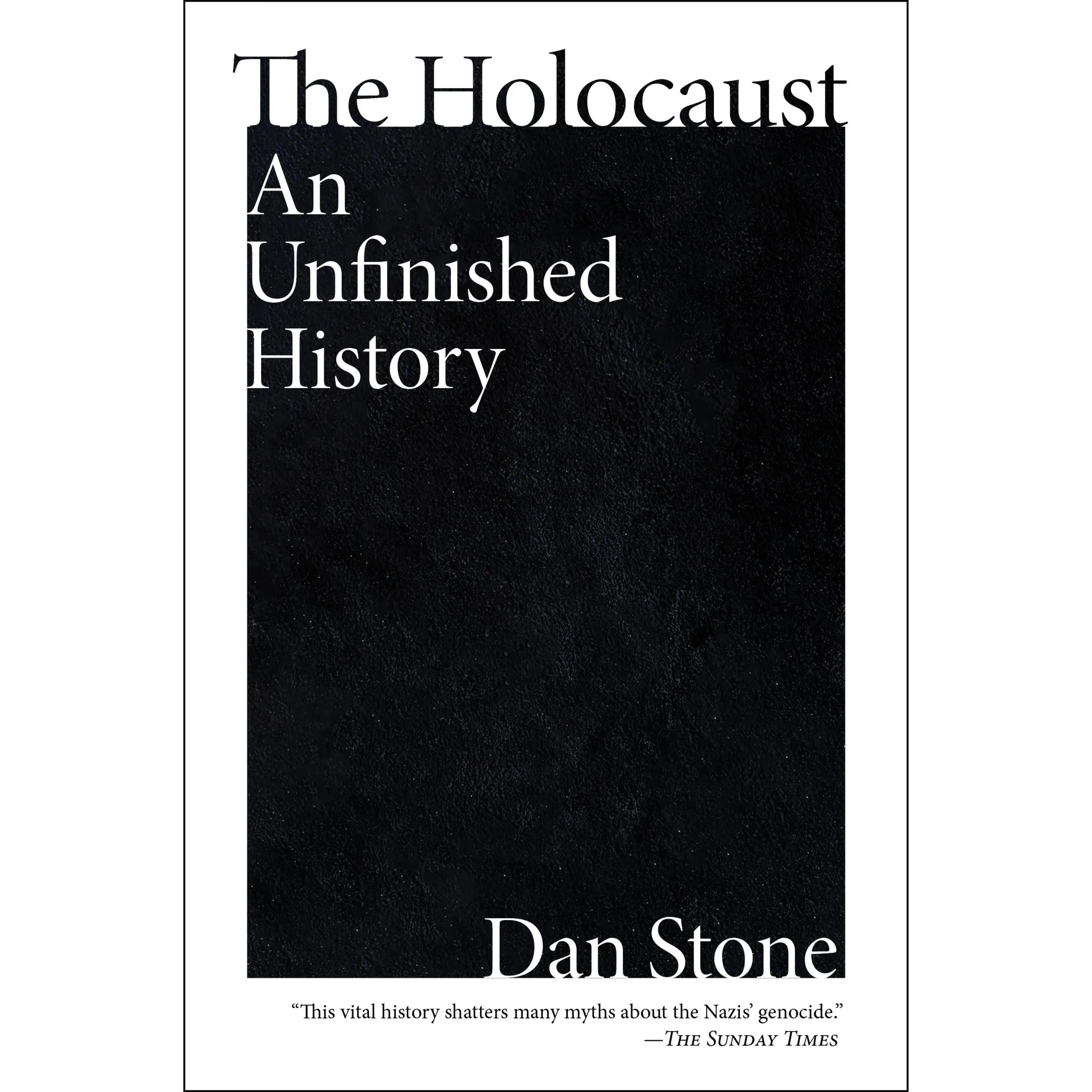 The Holocaust: An Unfinished History by Dan Stone [Paperback Book]