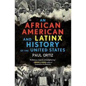 An African American and Latinx History of the United States -- Paul Ortiz, Paperback