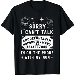 Sorry I Can't Talk I'm On The Phone With My Mom Ouija Board T-Shirt women's shirts2ZX