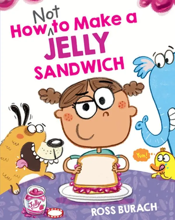 How Not to Make a Jelly Sandwich -- Ross Burach, Hardcover