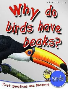 USED-Birds: Why Do Birds Have Beaks? (First Questions And Answers) by Miles Kelly Publishing (Paperback)
