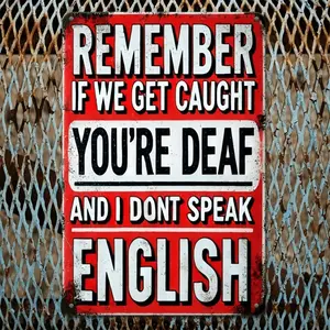 1pc Vintage Humorous Metal Sign - "If We Get Caught, You're Deaf & I Don't Speak English" - 8x12 Inch Iron Plaque with Rustic Red Background & Distressed White Text - Perfect for Home, Bar, Cafe, or Office Decor, Chic Metal Sign,