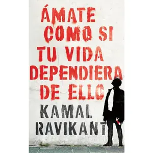 Love Yourself Like Your Life Depends on It \ (Spanish edition): Ámate como si tu vida dependiera de eso by Kamal Ravikant||Carmen Lydia Marquez Cruz [Paperback Book]