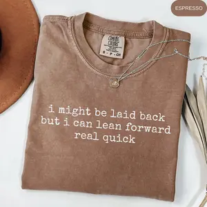 Comfort Colors Might Be Laid Back But I Can Lean Forward Real Quick Shirt, Sarcastic Shirt For Women, Funny Shirt, Sarcasm Shirt, Meme Tee