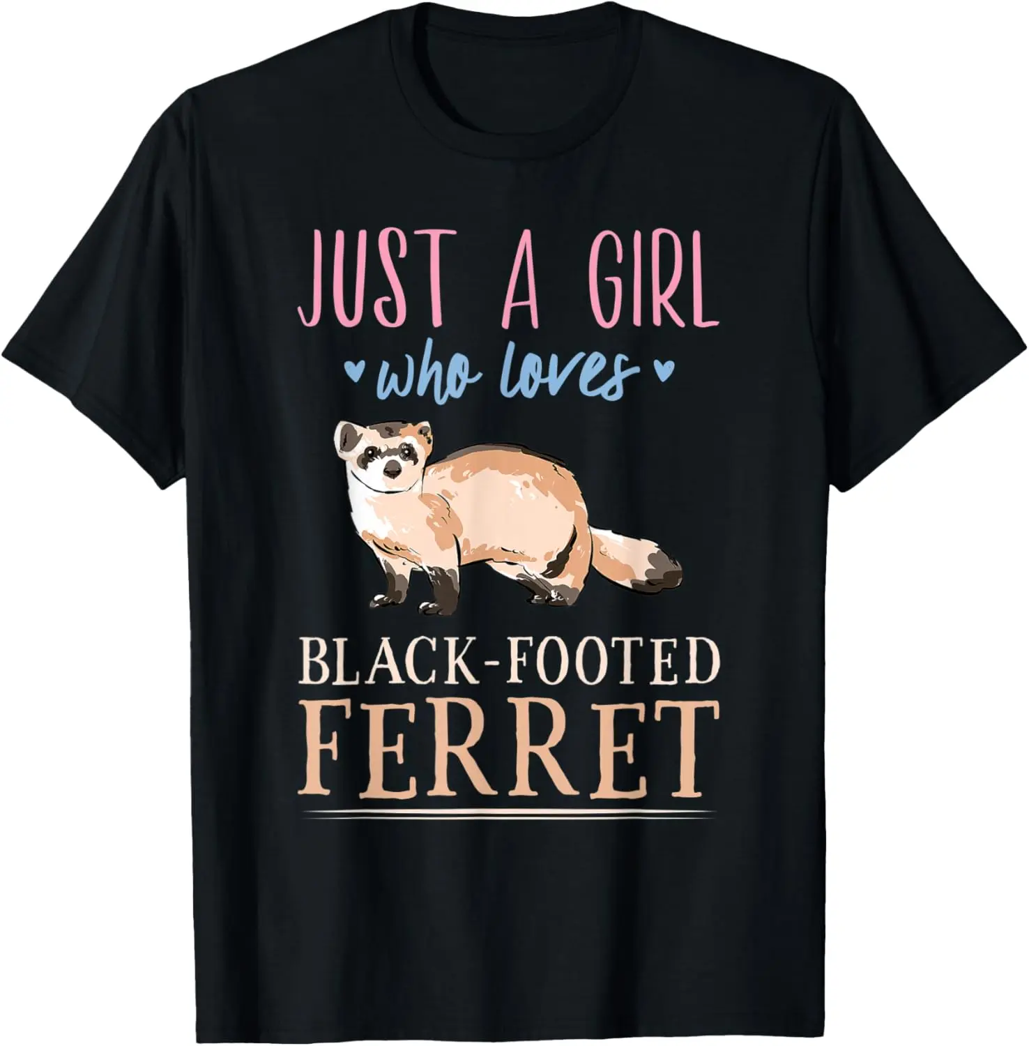 100% Cotton Just A Girl Who Loves Black-Footed Ferret Cute for Girls T-Shirt