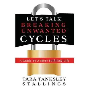 USED-Lets Talk Breaking Unwanted Cycles: A Guide to a More Fulfilling Life by Tanksley-Stallings Ma Pc, Tara (Paperback)
