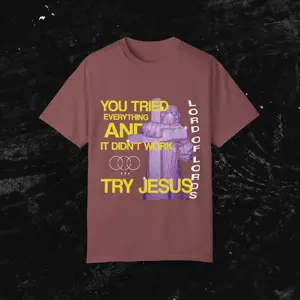 Unisex Try Jesus Garment-Dyed Tee
