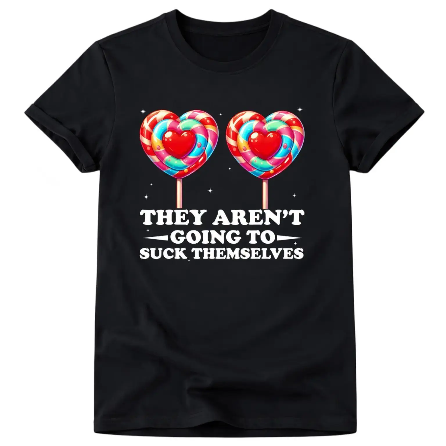Funny Double Heart Lollipop Graphic T-Shirt They Aren't Going To Suck Themselves Humor Slogan Black Tee (No Box Included)