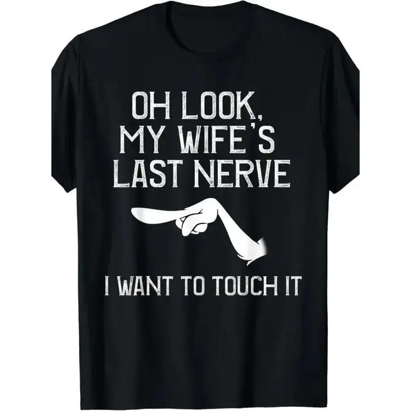 Oh Look My Wife's Last Nerve T-shirt, I Want To Touch It T-shirt, Vintage Grumpy Husband T-shirt Graphic Design, Gift For Funny Couple Moments, Gift For Sarcastic Humor Fans, Gift For Grumpy Husbands