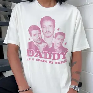 Pedro Pascal Shirt, Daddy is a state of mind shirt