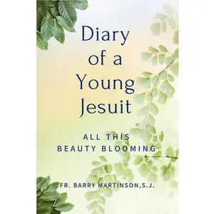 USED-Diary of a Young Jesuit: All This Beauty Blooming by Martinson, Barry (Paperback)