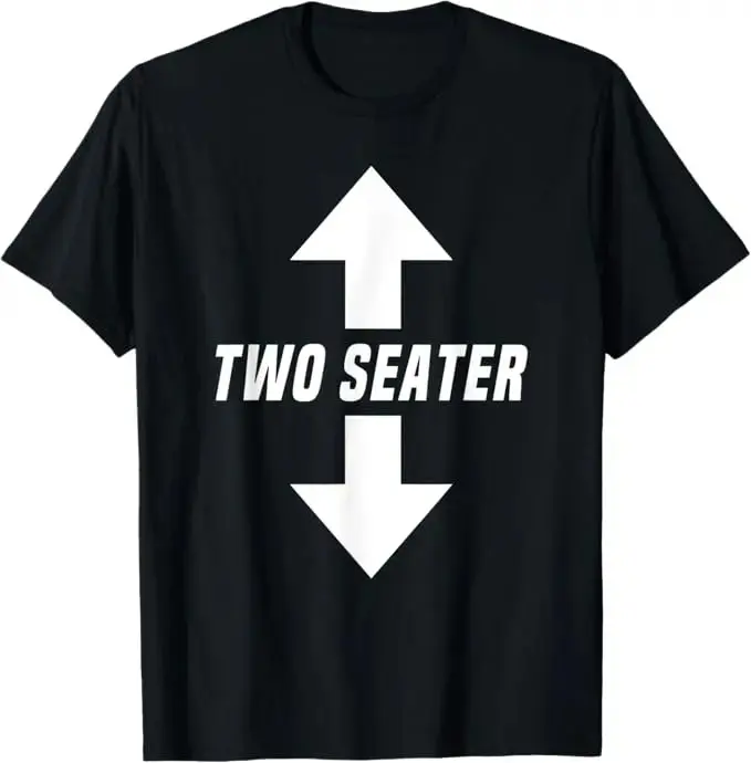 Two Seater Arrow Funny Dad Joke Meme T-Shirt, Adult funny T-shirt, Gift for Woman and Man