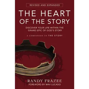 The Heart of the Story: Discover Your Life Within the Grand Epic of God’s Story