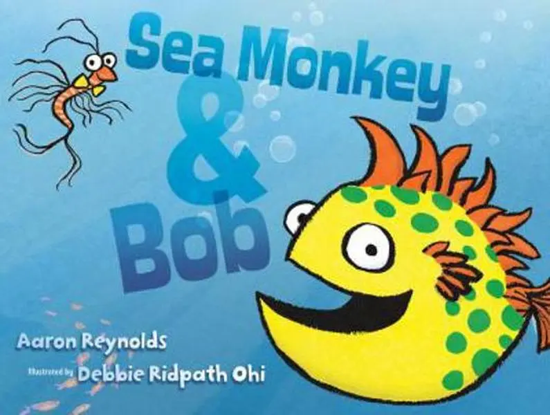 Used Humor & Heartwarming Hardcover Picture Book - Sea Monkey & Bob by Bestselling Author Aaron Reynolds, Lightweight Floating 1.13 lb School Educational Reading Material for Overcoming Challenges