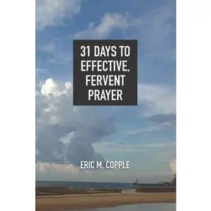 USED-31 Days to Effective, Fervent Prayer by Copple, Eric (Paperback)