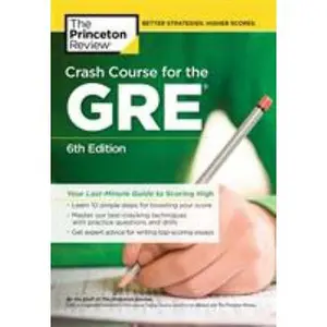 USED-Crash Course for the Gre, 6th Edition: Your Last-Minute Guide to Scoring High by The Princeton Review (Paperback)