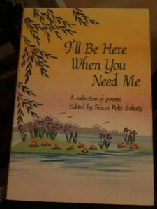 USED-I'll Be Here When You Need Me: A Collection of Poems by Susan Polis Schutz (Paperback)