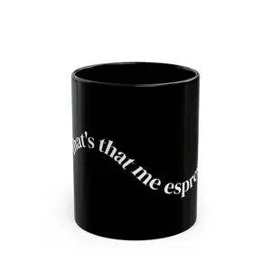 "That's that me espresso" Black Mug (11oz)
