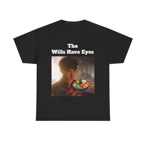 The Wills Have Eyes Shirt – Viral Hot Pot Meme Tee | Stranger Things Funny Unisex T-Shirt