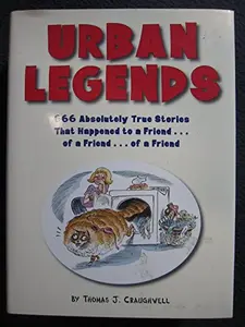 USED-Urban Legends - 666 Absolutely True Stories That Happened to a Friend.of a Friend.of a Friend by Craughwell, Thomas (2002) Hardcover by Thomas J. Craughwell (Hardcover)