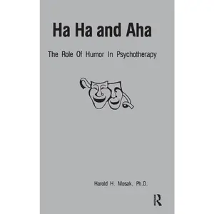 USED-Ha, Ha And Aha: The Role Of Humour In Psychotherapy by Mosak, Harold H. (Hardcover)