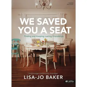 USED-We Saved You a Seat - Bible Study Book: Finding and Keeping Lasting Friendships by Baker, Lisa-Jo (Paperback)