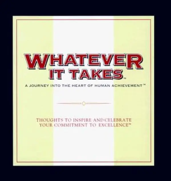 USED-Whatever It Takes: A Journey into the Heart of Human Achievement : Thoughts to Inspire and Celebrate Your Commitment to Excellence (The Gift of Inspiration Series) by Bob Moawad (Hardcover)