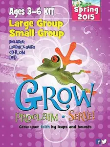 USED-Grow, Proclaim, Serve! Large Group/Small Group Ages 3-6 Kit Spring 2015: Grow Your Faith by Leaps and Bounds by Daphna Flegal (Hardcover)