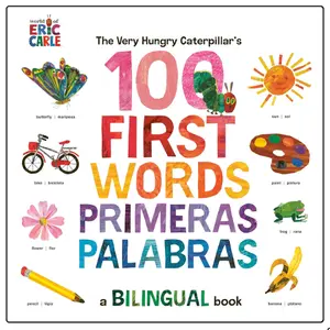 The Very Hungry Caterpillar's First 100 Words / Primeras 100 palabras: A Spanish-English Bilingual Book