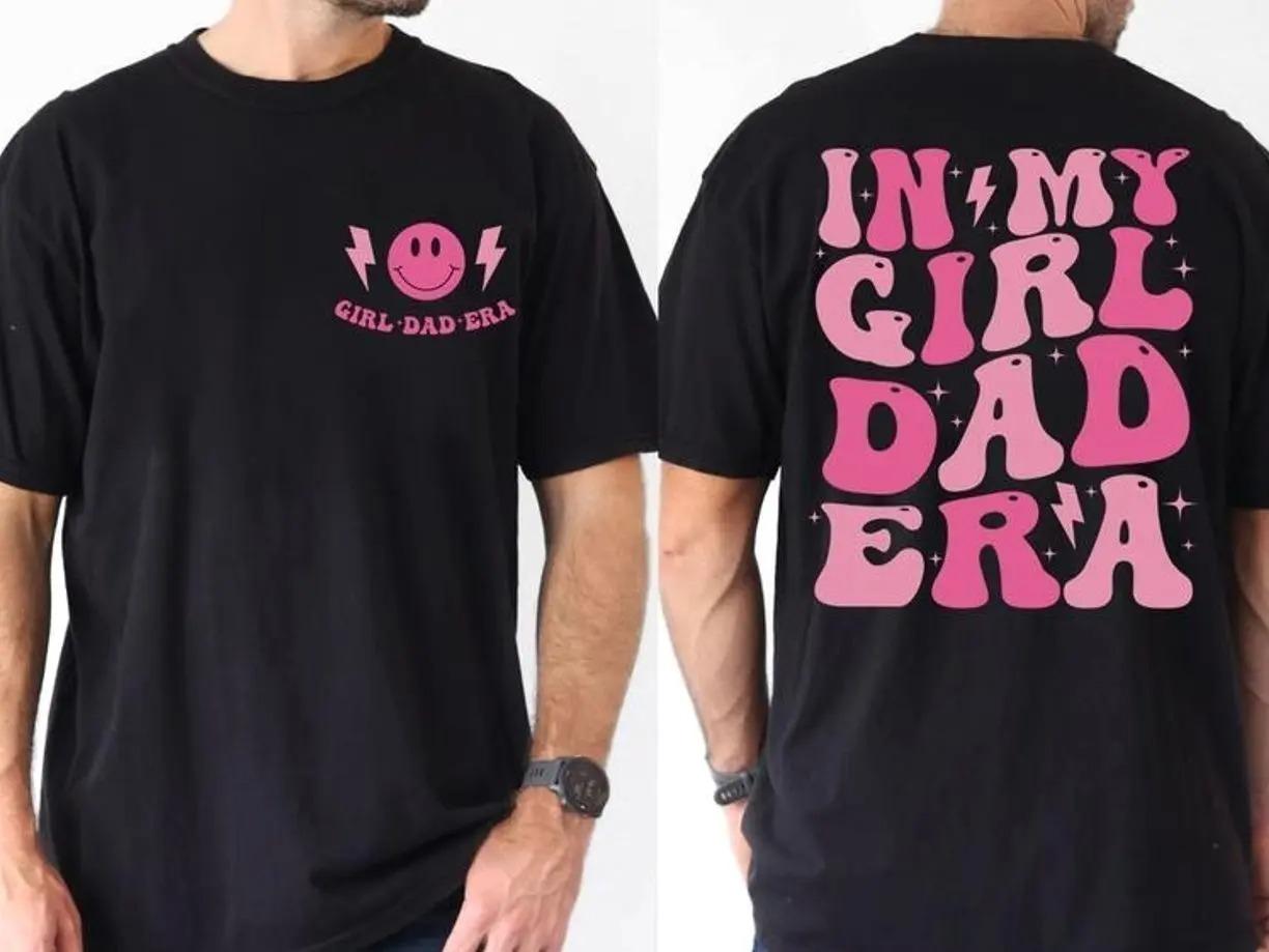 Girl Dad Era T-Shirt, In My Girl Dad Era Shirt, Funny Dad Graphic Tee, Cute Father Daughter Shirt, Trendy Dad Outfit Back Print Tee