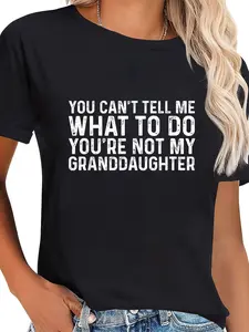100% Cotton You Can't Tell Me What To Do You're Not My Granddaughter Funny T-Shirt