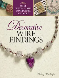 USED-Decorative Wire Findings: Make Custom Clasps, Connectors, and More by Macduffee, Melody (Paperback)