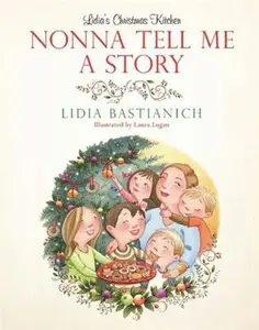 USED-Nonna Tell Me a Story: Lidia's Christmas Kitchen by Bastianich, Lidia (Hardcover)