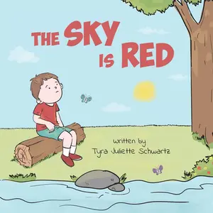 The Sky Is Red: A Children's Book to Encourage Self-Trust, Confidence and Inner Strength. Self-Trust is a Superpower! -- Tyra Juliette Schwartz - Paperback