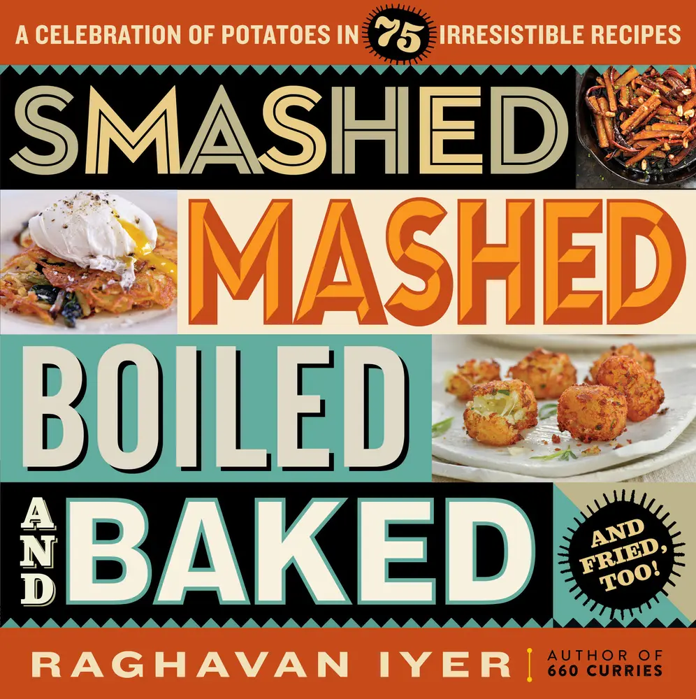 USED Book - Smashed, Mashed, Boiled, and Baked--And Fried, Too!: A Celebration of Potatoes in 75 Irresistible Recipes by Iyer, Raghavan (Paperback) - english